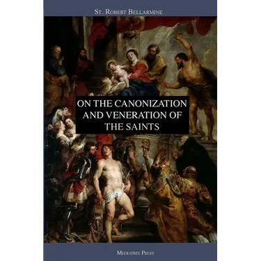On the Canonization and Veneration of the Saints