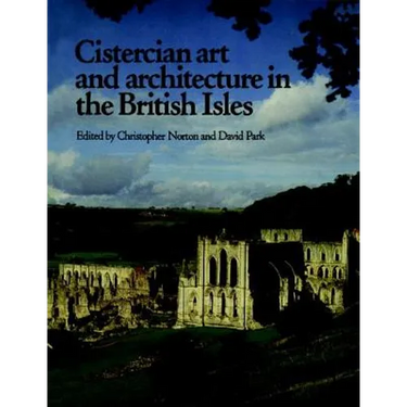 Cistercian Art and Architecture in the British Isles