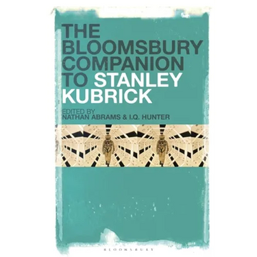 The Bloomsbury Companion to Stanley Kubrick