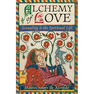 Alchemy of Love: Sexuality & the Spiritual Life