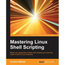 Mastering Linux Shell Scripting
