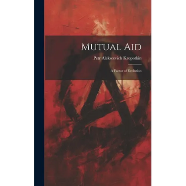 Mutual aid; a Factor of Evolution