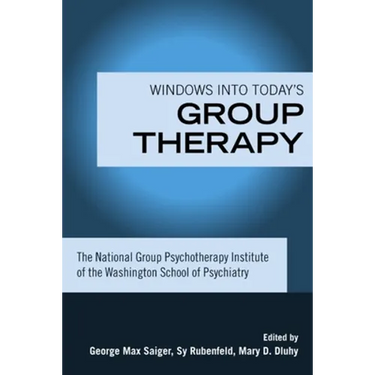 Windows into Today's Group Therapy: The National Group Psychotherapy Institute of the Washington School of Psychiatry