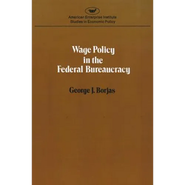 Wage policy in the Federal bureaucracy (Studies in economic policy)