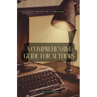A Comprehensive Guide for Authors: From Writing to Publishing