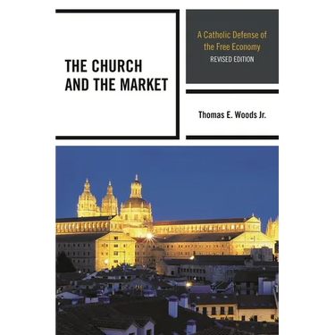 The Church and the Market: A Catholic Defense of the Free Economy