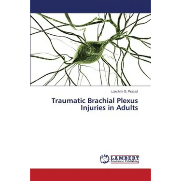 Traumatic Brachial Plexus Injuries in Adults
