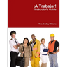 ¡A Trabajar! Instructor's Guide
