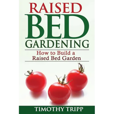Raised Bed Gardening: How to Build a Raised Bed Garden