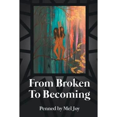 From Broken to Becoming: Tell your story. This is where the healiing begins.