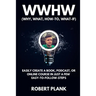 WWHW, Why, What, How-To, What-If: Easily Create a Book, Podcast, or Online Course In Just a Few Easy-to-Follow Steps