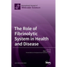 The Role of Fibrinolytic System in Health and Disease