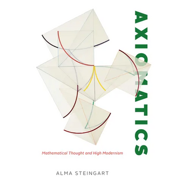 Axiomatics: Mathematical Thought and High Modernism