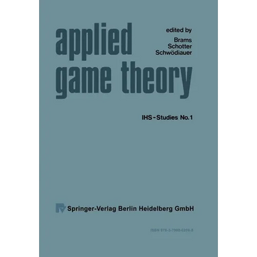 Applied Game Theory: Proceedings of a Conference at the Institute for Advanced Studies, Vienna, June 13-16, 1978