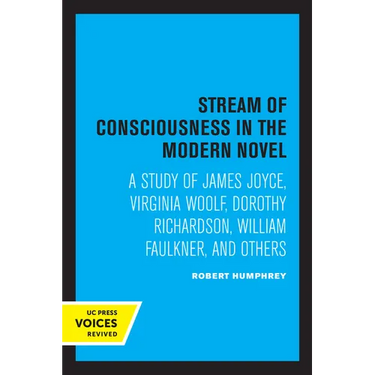 Stream of Consciousness in the Modern Novel: A Study of James Joyce, Virginia Woolf, Dorothy Richardson, William Faulkner, and Others