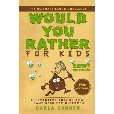 Would You Rather for Kids: The Ultimate Laugh Challenge, Interactive This or That Game Book for Children (EWW Edition!)