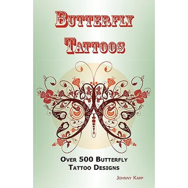 Butterfly Tattoos: Over 500 Butterfly Tattoo Designs, Ideas and Pictures Including Tribal, Flowers, Wings, Fairy, Celtic, Small, Lower Ba