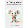 A. Nonny Mouse: Magical Moon Mouse finds Merry Christmas
