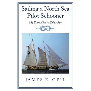 Sailing a North Sea Pilot Schooner: My Years Aboard Tabor Boy