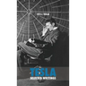 Selected Tesla Writings: a collection of scientific papers and articles about the work of one of the greatest geniuses of all time