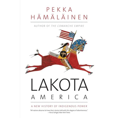 Lakota America: A New History of Indigenous Power