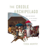 The Creole Archipelago: Race and Borders in the Colonial Caribbean