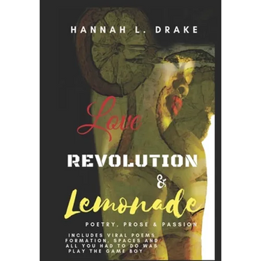 Love, Revolution, & Lemonade: Poetry, Prose, & Passion