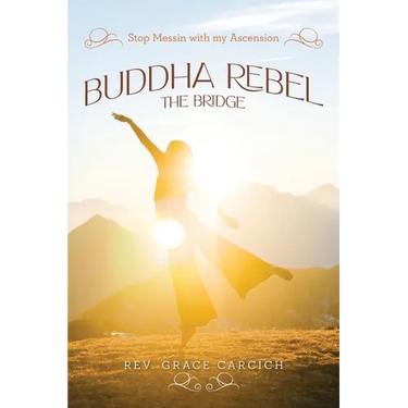 Buddha Rebel The Bridge: Stop Messin' with My Ascension