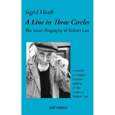 A Line in Three Circles: The Inner Biography of Robert Lax