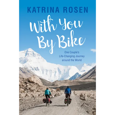 With You by Bike: One Couple's Life-Changing Journey Around the World