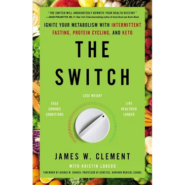 The Switch: Ignite Your Metabolism with Intermittent Fasting, Protein Cycling, and Keto