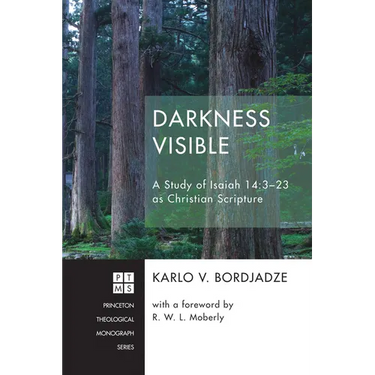 Darkness Visible: A Study of Isaiah 14:3-23 as Christian Scripture