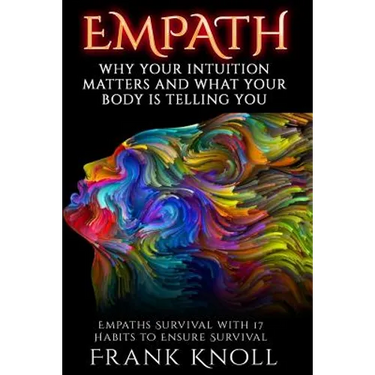 Empath: Why Your Intuition Matters And What Your Body Is Telling You: Empaths Survival with 17 Habits to Ensure Survival