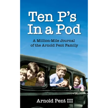 Ten P's in a Pod: A Million-Mile Journal of the Arnold Pent Family