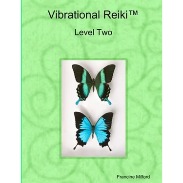 Vibrational Reiki(TM) Level Two Manual
