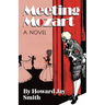 Meeting Mozart: A Novel Drawn From the Secret Diaries of Lorenzo Da Ponte