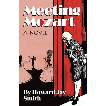 Meeting Mozart: A Novel Drawn From the Secret Diaries of Lorenzo Da Ponte