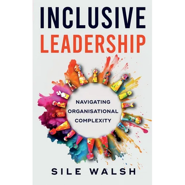Inclusive Leadership Navigating Organisational Complexity