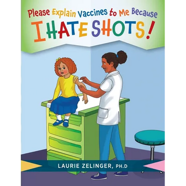 Please Explain Vaccines to Me: Because I HATE SHOTS!