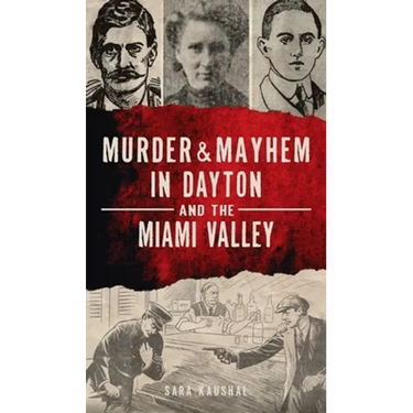 Murder & Mayhem in Dayton and the Miami Valley