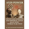 Axis Power: Could Nazi Germany and Imperial Japan have won World War II?