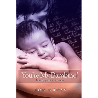 You're My Bambino!: From Dysfunction to Destiny