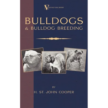 Bulldogs and Bulldog Breeding (A Vintage Dog Books Breed Classic)