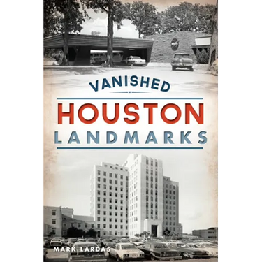 Vanished Houston Landmarks