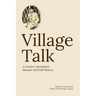 Village Talk: A County Merchant's Memoir and Folk History