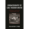 Cinematography of Carl Theodor Dreyer: Performative Camerawork, Transgressing the Frame