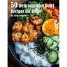 50 Delicious Rice Bowl Recipes for Summer
