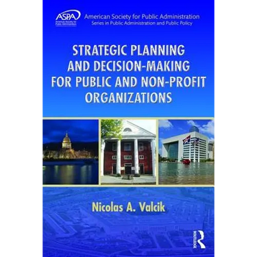 Strategic Planning and Decision-Making for Public and Non-Profit Organizations