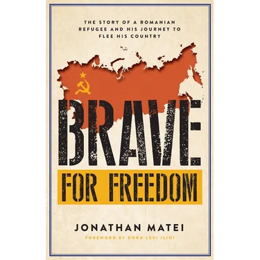 Brave for Freedom: The Story of a Romanian Refugee and His Lifelong Journey to Flee His Country.