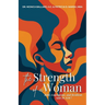 The Strength of a Woman: Bold, Courageous, and Resilient, SHE IS YOU!